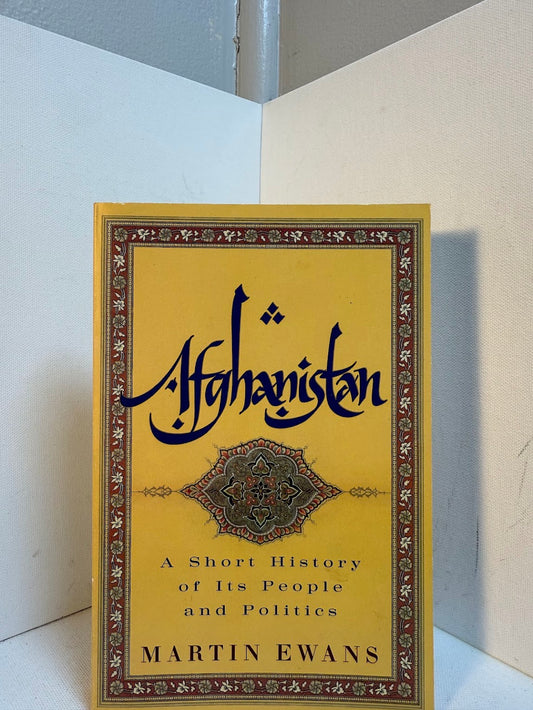 Afghanistan - A Short History of Its People and Politics by Martin Ewans