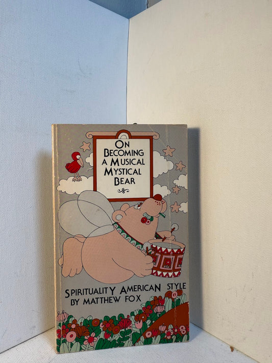 On Becoming a Musical Mystical Bear by Matthew Fox