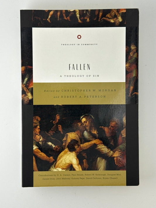 Fallen - A Theology of Sin edited by Christopher W. Morgan and Robert A. Peterson