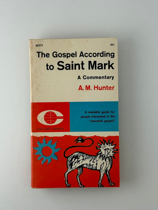 The Gospel According to Saint Mark - A Commentary by A.M. Hunter