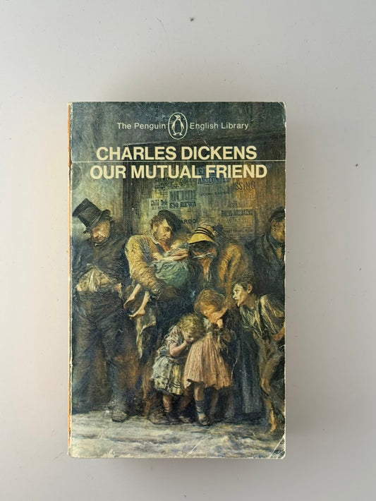 Our Mutual Friend by Charles Dickens