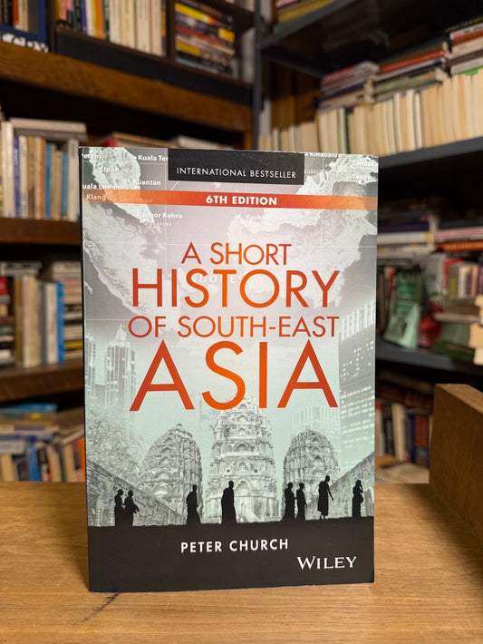 A Short History of South East Asia by Peter Church