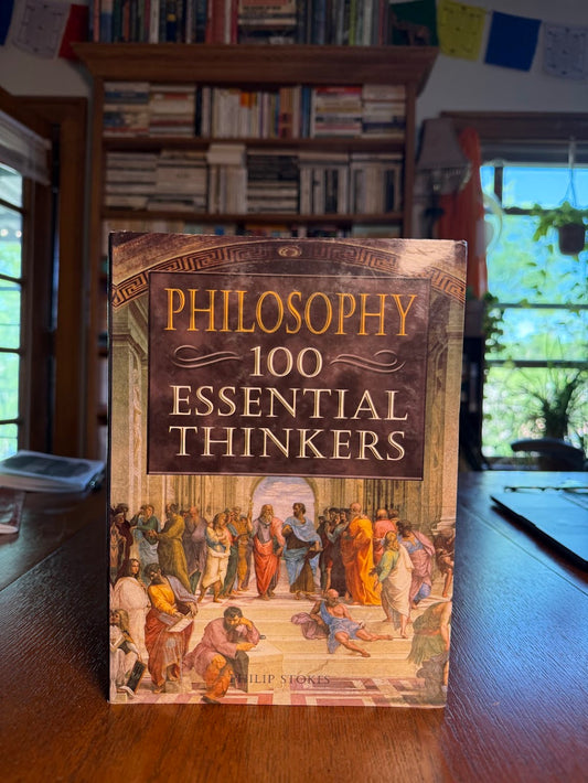 Philosophy - 100 Essential Thinkers by Philip Stokes