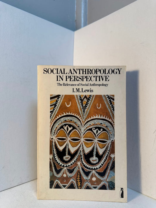 Social Anthropology in Perspective by I.M. Lewis