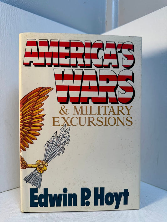 America's Wars & Military Excursions by Edwin P. Hoyt