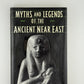 Myths and Legends of the Ancient Near East by Fred Gladstone Skinner