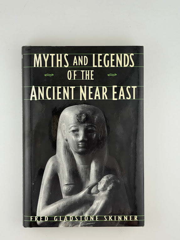 Myths and Legends of the Ancient Near East by Fred Gladstone Skinner