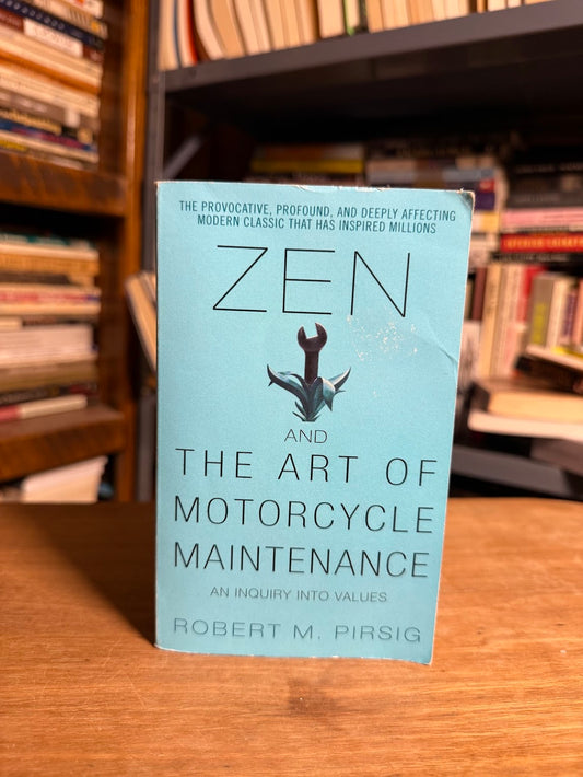 Zen and the Art of Motorcycle Maintenance by Robert Pirsig