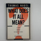 What Does It All Mean? by Thomas Nagel