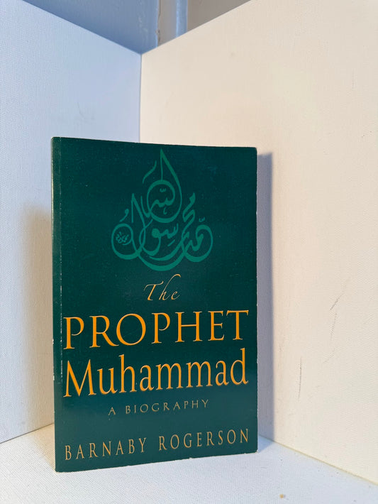 The Prophet Muhammad - A Biography by Barnaby Rogerson