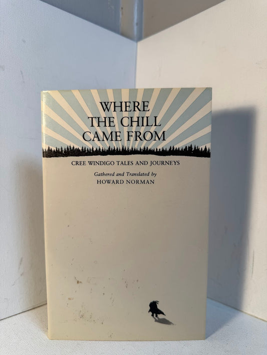 Where the Chill Came From - Cree Windigo Tales and Journeys