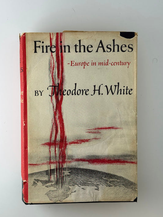 Fire in the Ashes by Theodore H. White