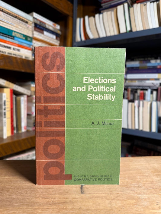 Elections and Political Stability by A.J. Milnor