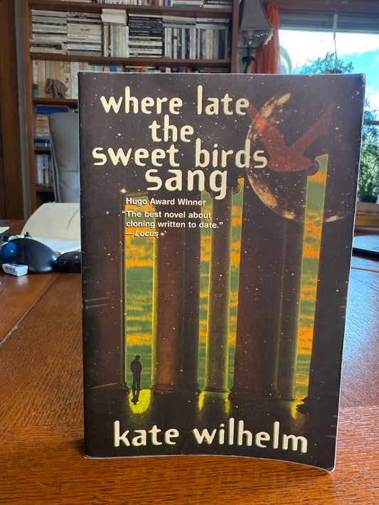 Where Late the Sweet Birds Sang by Kate Wilhelm