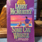 Some Can Whistle by Larry McMurtry
