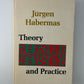 Theory and Practice by Jurgen Habermas