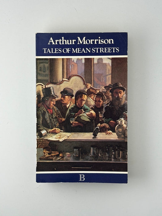 Tales of Mean Streets by Arthur Morrison