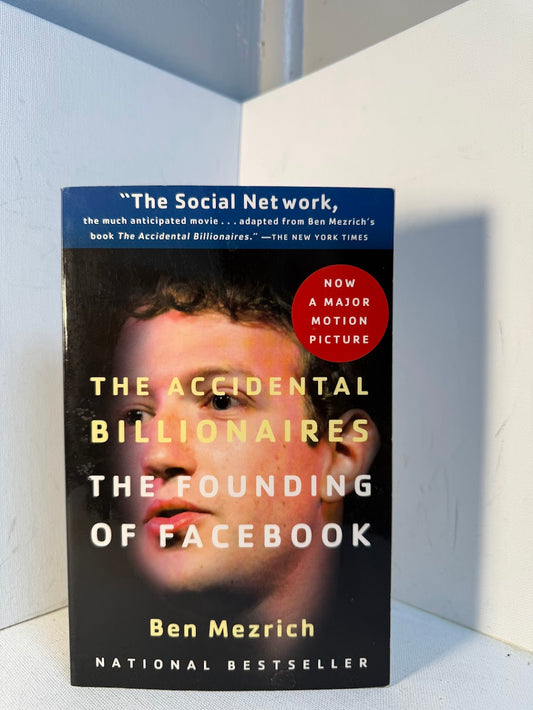 The Accidental Billionaires - The Founding of Facebook by Ben Mezrich