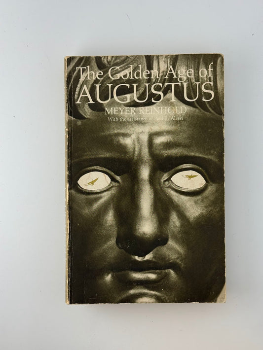 The Golden Age of Augustus by Meyer Reinhold