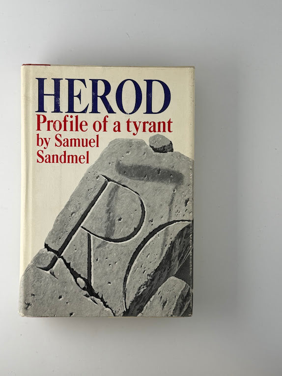 Herod Profile of a Tyrant by Samuel Sandmel