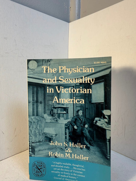 The Physician and Sexuality in Victorian America by John S. Haller and Robin M. Haller