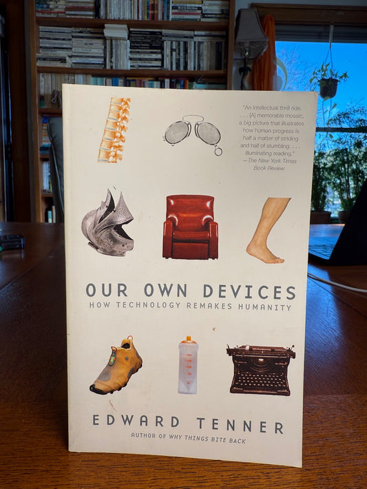 Our Own Devices by Edward Tenner