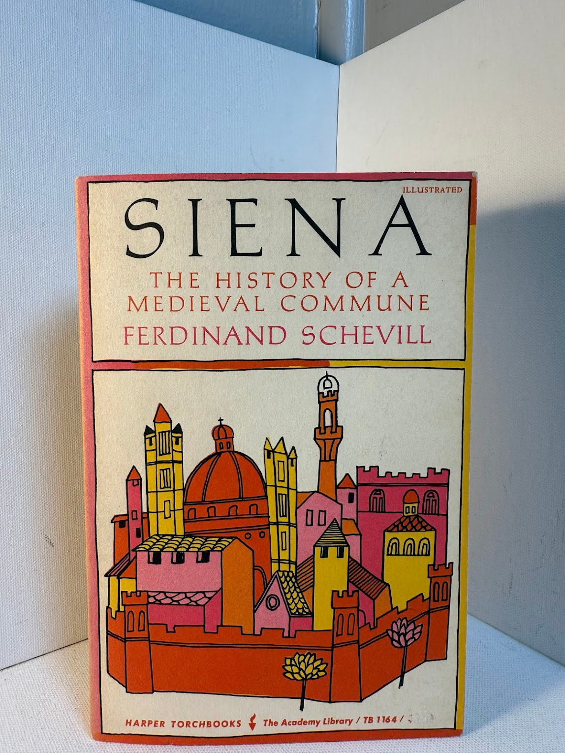 Siena - The History of a Medieval Commune by Ferdinand Schevill