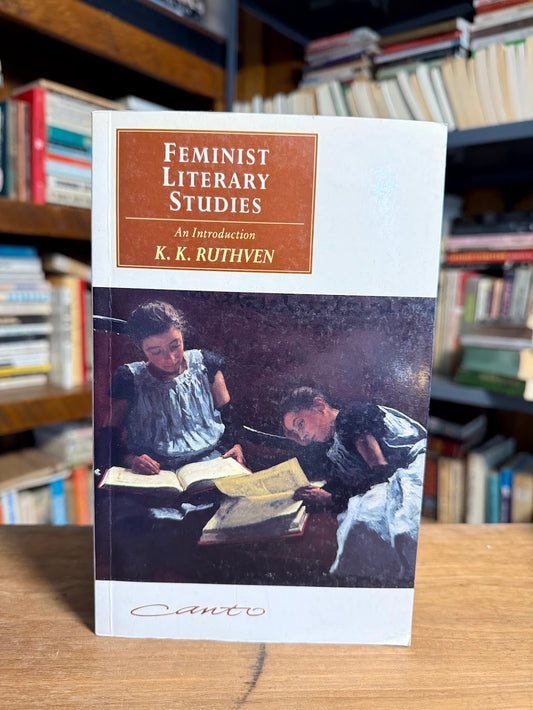 Feminist Literary Studies - An Introduction by K.K. Ruthven