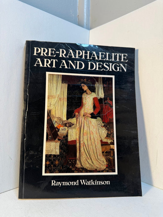 Pre-Raphaelite Art and Design by Raymond Watkinson
