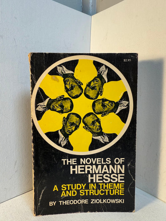 The Novels of Hermann Hesse - A Study in Theme and Structure by Theodore Ziolkowski