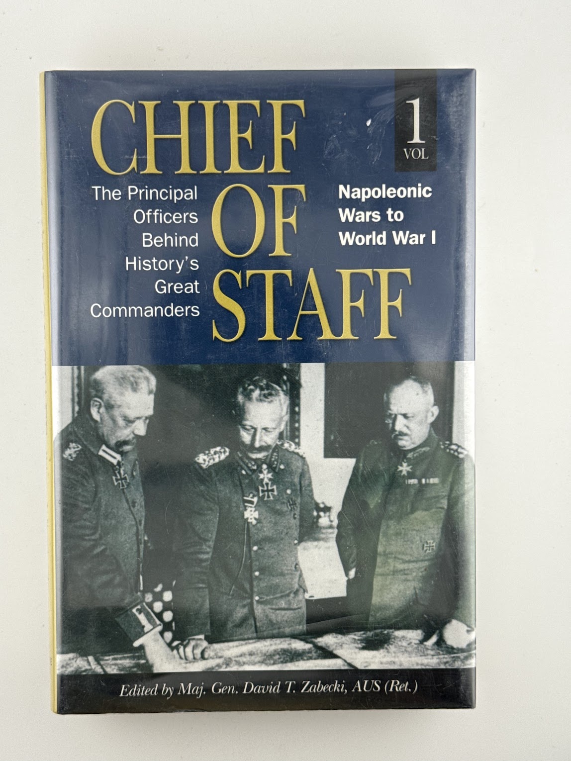 Chief of Staff - The Principal Officers Behind History's Greatest Commanders