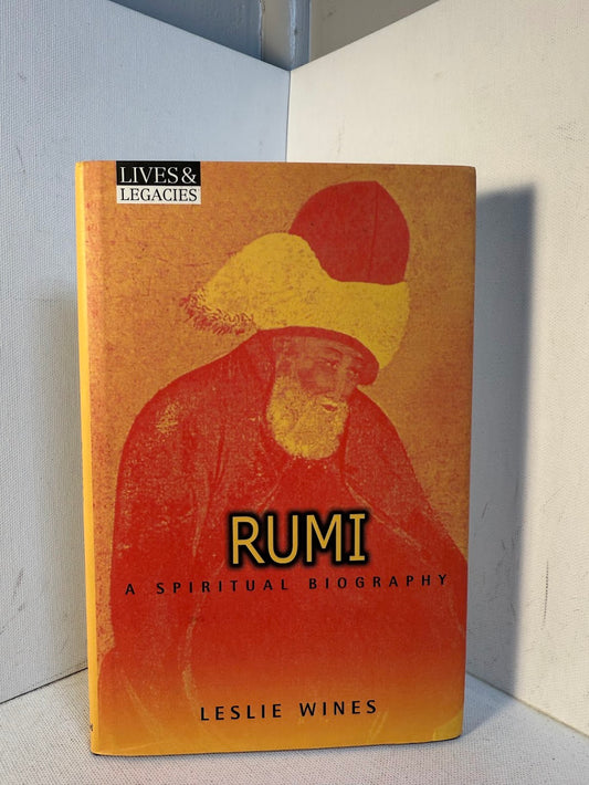 Rumi - A Spiritual Biography by Leslie Wines