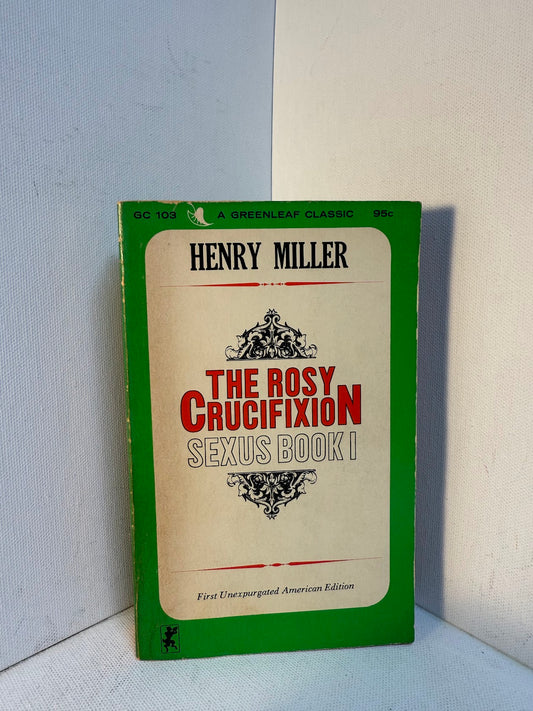 The Rosy Crucifixion Sexus Book 1 by Henry Miller