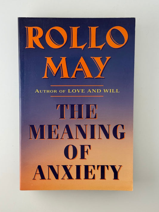 The Meaning of Anxiety by Rollo May