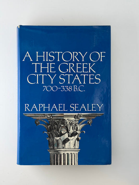 A History of the Greek City States by Raphael Sealey