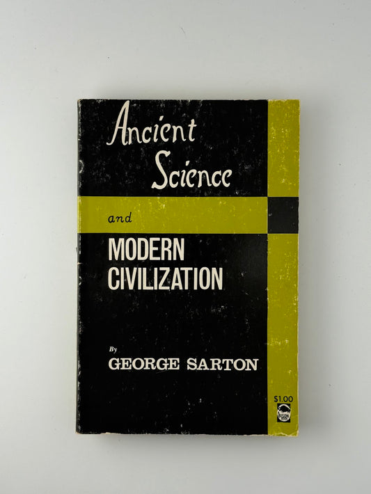 Ancient Science and Modern Civilization by George Sarton