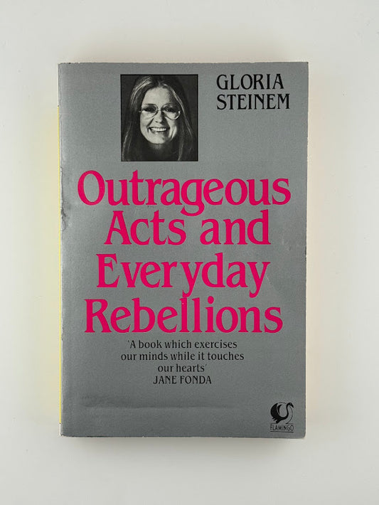 Outrageous Acts and Everyday Rebellions by Gloria Steinem