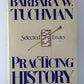 Practicing History by Barbara Tuchman