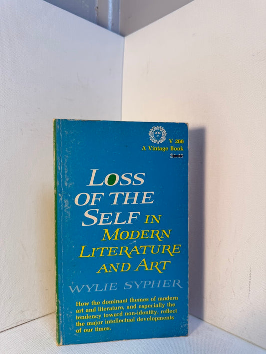 Loss of the Self in Modern Literature and Art by Wylie Sypher