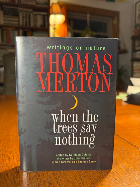 When the Trees Say Nothing by Thomas Merton