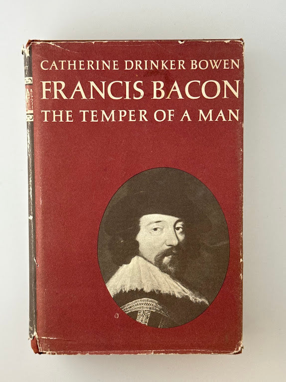 Francis Bacon by Catherine Drinker Bowen