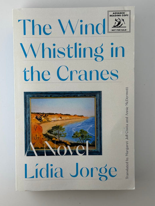 The Wind Whistling in the Cranes by Lidia Jorge