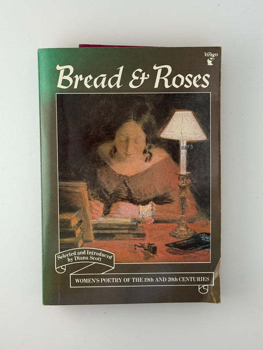 Bread & Roses - Women's Poetry of the 19th and 20th Centuries
