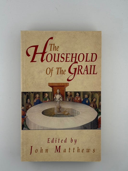 The Household of the Grail edited by John Matthews