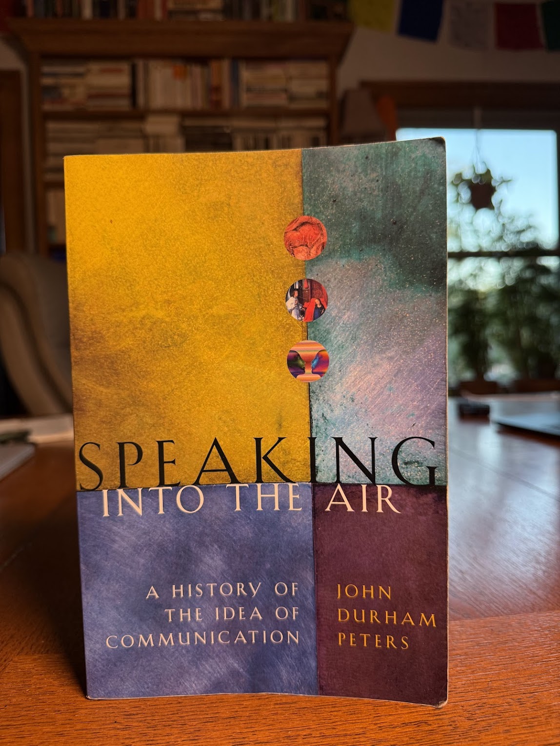 Speaking into the Air - A History of the Idea of Communication by John Durham Peters