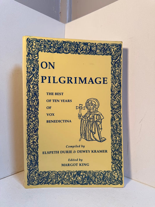 On Pilgrimage - The Best of Ten Years of Vox Benedictina edited by Margot King