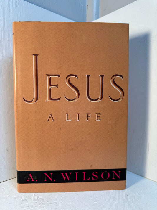 Jesus - A Life by A.N. Wilson