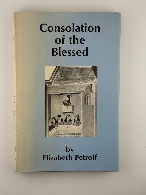 Consolation of the Blessed by Elizabeth Petroff