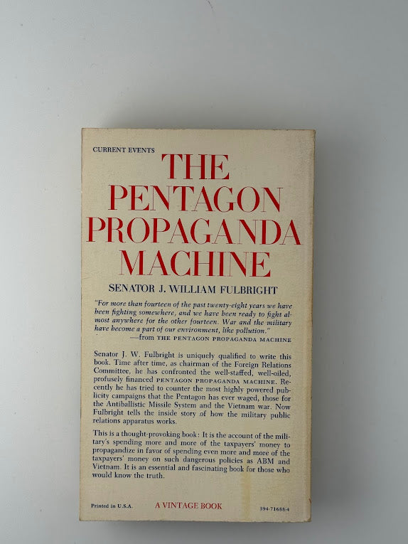 The Pentagon Propaganda Machine by Senator J. William Fulbright