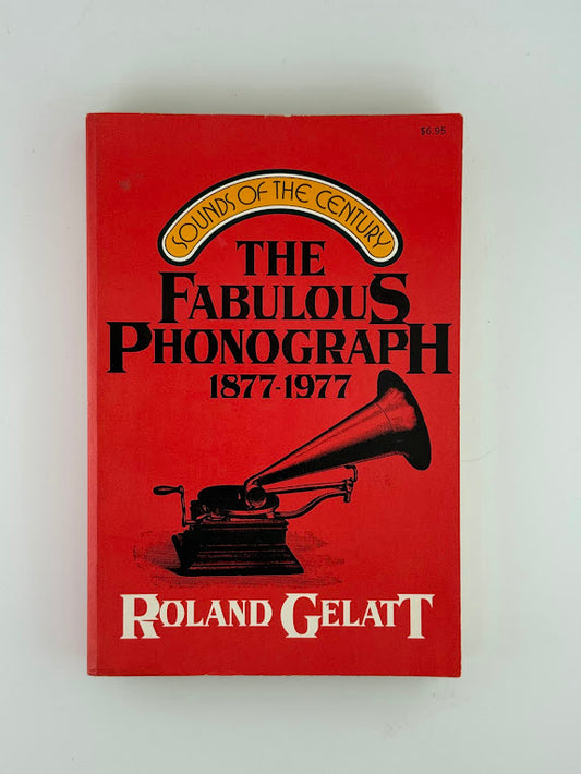 The Fabulous Phonograph by Roland Gelatt